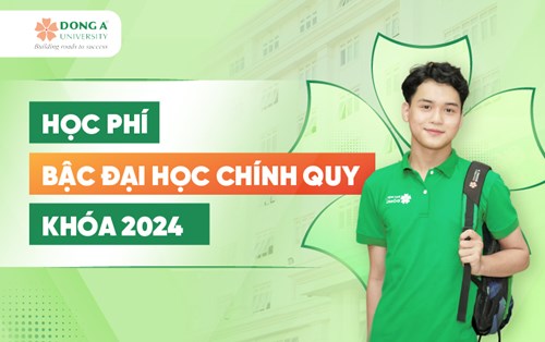 Học phí bậc đại học chính quy khóa 2024 - Đại học Đông Á