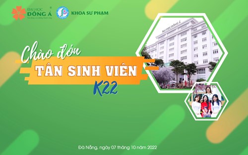 CHÀO ĐÓN TÂN SINH VIÊN K22 KHOA SƯ PHẠM